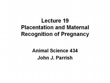 Lecture%2019%20Placentation%20and%20Maternal%20Recognition%20of%20Pregnancy