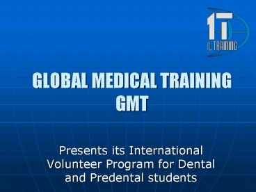 GLOBAL MEDICAL TRAINING GMT