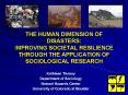THE HUMAN DIMENSION OF DISASTERS: IMPROVING SOCIETAL RESILIENCE THROUGH THE APPLICATION OF SOCIOLOGI PowerPoint PPT Presentation