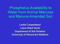 Phosphorus Availability to Water from Animal Manures and ManureAmended Soil PowerPoint PPT Presentation