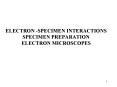 ELECTRON SPECIMEN INTERACTIONS SPECIMEN PREPARATION ELECTRON MICROSCOPES PowerPoint PPT Presentation