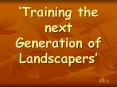 Training the next Generation of Landscapers PowerPoint PPT Presentation