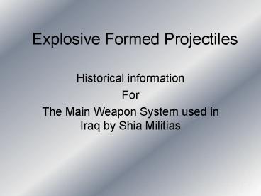 Explosive Formed Projectiles
