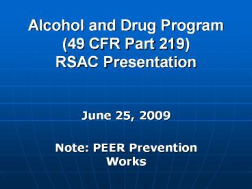 Alcohol and Drug Program (49 CFR Part 219) RSAC Presentation
