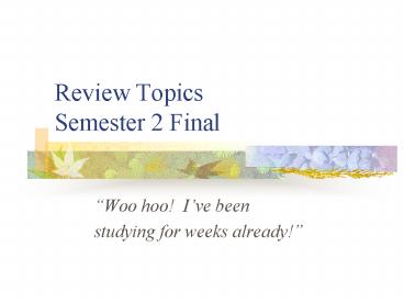 Review Topics Semester 2 Final