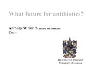 What future for antibiotics?