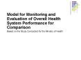 Model for Monitoring and Evaluation of Overall Health System Performance for Comparison PowerPoint PPT Presentation