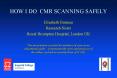HOW I DO CMR SCANNING SAFELY PowerPoint PPT Presentation