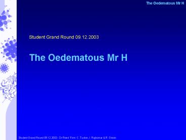 The Oedematous Mr H
