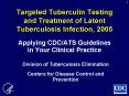 Targeted Tuberculin Testing and Treatment of Latent Tuberculosis Infection, 2005 PowerPoint PPT Presentation