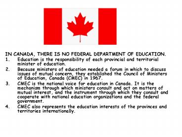 IN CANADA, THERE IS NO FEDERAL DEPARTMENT OF EDUCATION'