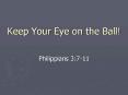 Keep Your Eye on the Ball PowerPoint PPT Presentation