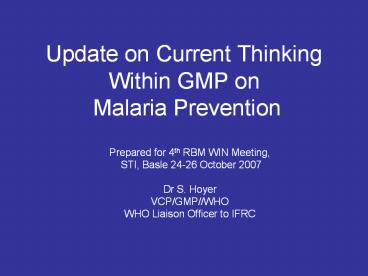 Update on Current Thinking Within GMP on Malaria Prevention