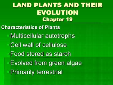 LAND PLANTS AND THEIR EVOLUTION Chapter 19