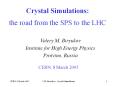 Crystal Simulations:  the road from the SPS to the LHC PowerPoint PPT Presentation