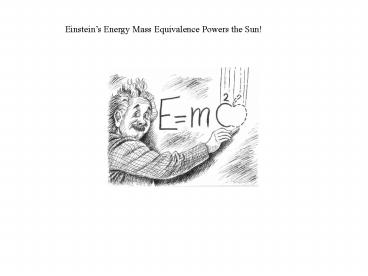 Einsteins Energy Mass Equivalence Powers the Sun