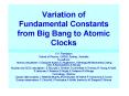 Variation of Fundamental Constants from Big Bang to Atomic Clocks PowerPoint PPT Presentation