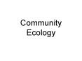 Community Ecology PowerPoint PPT Presentation