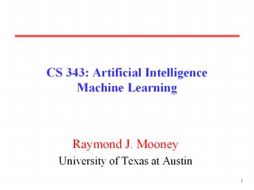 CS%20343:%20Artificial%20Intelligence%20Machine%20Learning