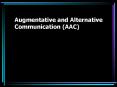 Augmentative and Alternative Communication AAC PowerPoint PPT Presentation