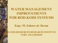 WATER MANAGEMENT IMPROVEMENTS FOR RODKOHI SYSTEMS Engr' M' Zaheerul Ikram WATER RESOURCES RESEARCH I PowerPoint PPT Presentation