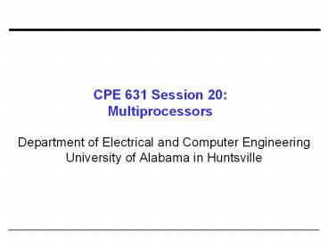 CPE 631 Session 20: Multiprocessors