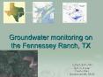 Groundwater monitoring on the Fennessey Ranch, TX PowerPoint PPT Presentation