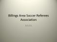 Billings Area Soccer Referees Association PowerPoint PPT Presentation
