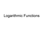Logarithmic Functions