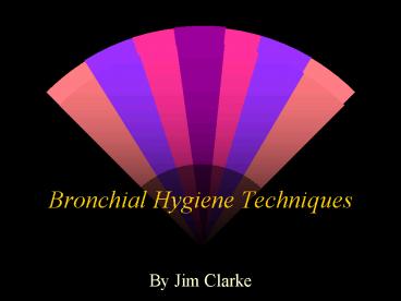 Bronchial Hygiene Techniques