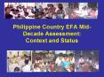 Philippine Country EFA MidDecade Assessment: Context and Status PowerPoint PPT Presentation
