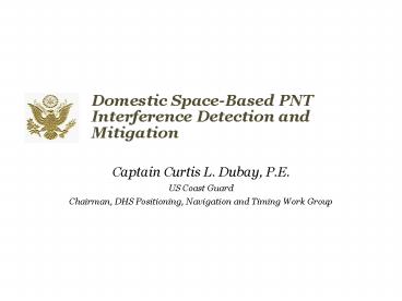 Domestic SpaceBased PNT Interference Detection and Mitigation