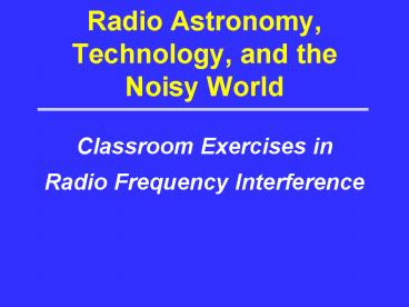 Radio Astronomy, Technology, and the Noisy World