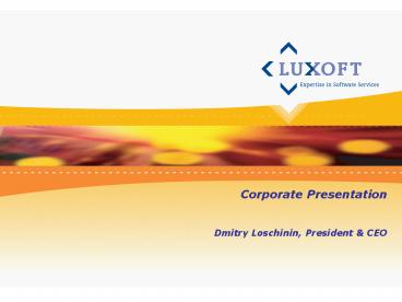 Corporate Presentation Dmitry Loschinin, President