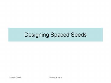 Designing Spaced Seeds