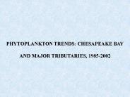 PHYTOPLANKTON TRENDS: CHESAPEAKE BAY