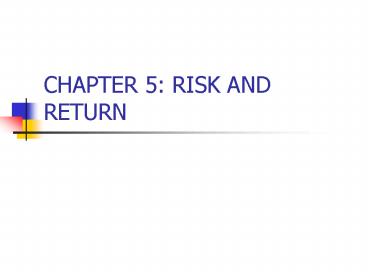 ch.5 risk - chapter 5 risk and return chapter 5 risk... CHAPTER 5: RISK AND RETURN presentation | free to view