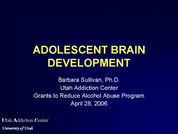 ADOLESCENT BRAIN DEVELOPMENT