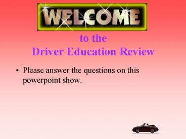 to the Driver Education Review