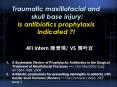 Traumatic maxillofacial and skull base injury: Is antibiotics prophylaxis indicated PowerPoint PPT Presentation