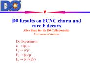 D0 Results on FCNC charm and rare B decays PowerPoint PPT Presentation