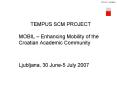 TEMPUS SCM PROJECT MOBIL Enhancing Mobility of the Croatian Academic Community PowerPoint PPT Presentation