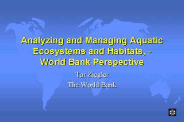 Analyzing and Managing Aquatic Ecosystems and Habitats, World Bank Perspective
