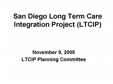 San Diego Long Term Care Integration Project (LTCIP)