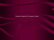Diversity: Spatial and Temporal Trends