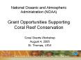 National Oceanic and Atmospheric Administration NOAA Grant Opportunities Supporting Coral Reef Conse PowerPoint PPT Presentation