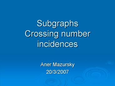 Subgraphs Crossing number incidences