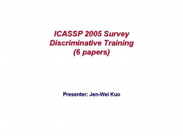 ICASSP 2005 Survey Discriminative Training 6 papers