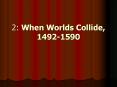 2: When Worlds Collide, 14921590 PowerPoint PPT Presentation