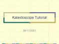 Kaleidoscope Tutorial PowerPoint PPT Presentation